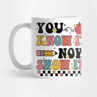 Groovy State Testing Day Teacher, You Know It Now Show It Mug